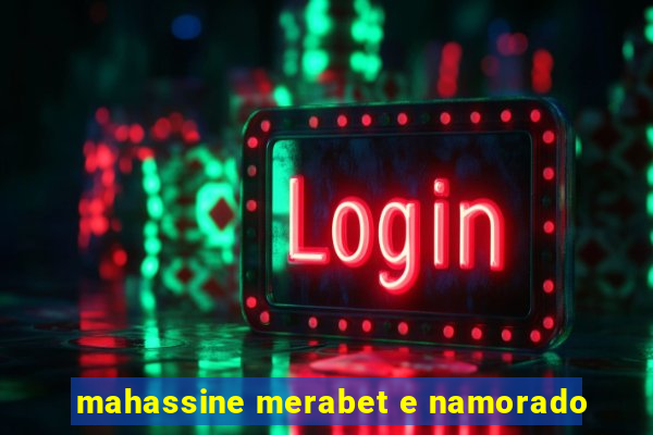 mahassine merabet e namorado